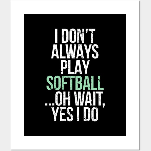 I don t always play softball Wall Art by hoopoe